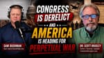 Congress Is Derelict and America Is Heading for Perpetual War | 05-19-26
