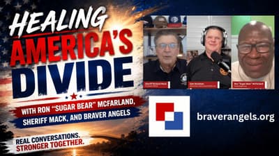 Healing America's Divide with Ron "Sugar Bear" McFarland , Sheriff Mack, and Braver Angels | 06-25-26