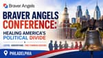 Braver Angels Conference: Healing America's Political Divide in Philadelphia | 07-02-26 (Part 1)