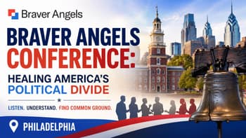 Braver Angels Conference: Healing America's Political Divide in Philadelphia | 07-02-26 (Part 1)