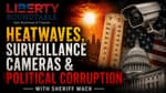 Heatwaves, Surveillance Cameras & Political Corruption - With Sheriff Mack | 07-29-26