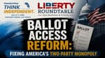 Ballot Access Reform: Fixing America's Two-Party Monopoly with Lars Mapstead | 07/31/26