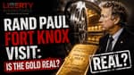 Rand Paul Fort Knox Visit: Is the Gold Real? | 08-15-26