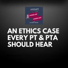 When a PTA Crosses Scope of Practice: An Ethics Case Every PT Should Hear