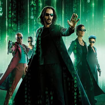 Bonus Podcast #19: The Matrix Franchise (The Matrix, The Matrix Reloaded, The Matrix Revolutions, and The Matrix Resurrections)