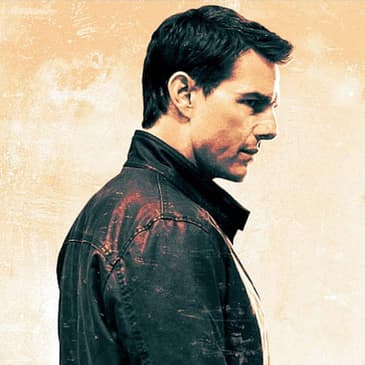 272: Jack Reacher + Jack Reacher: Never Go Back