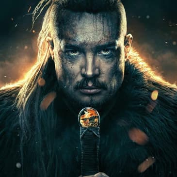 284: The Last Kingdom: Seven Kings Must Die + The Northman