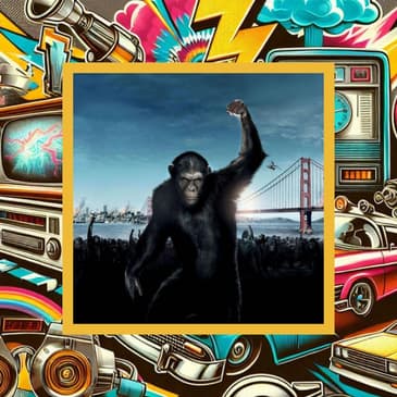 465: Rise of the Planet of the Apes