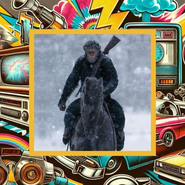 467: War for the Planet of the Apes