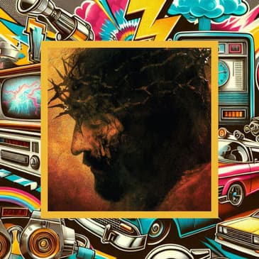 478: The Passion of the Christ