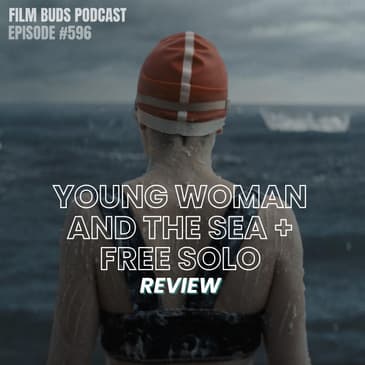 596: Young Woman and the Sea + Free Solo