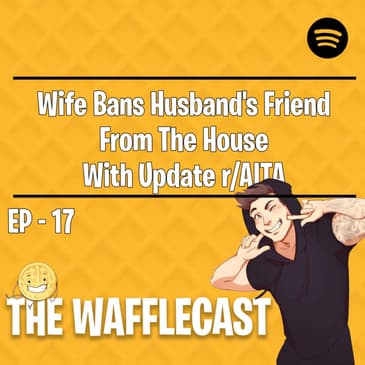 Wife Bans Husband's Friend From The House With Update r/AITA