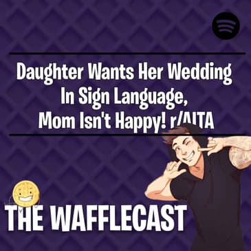 Daughter Wants Her Wedding In Sign Language, Mom Isn't Happy! r/AITA