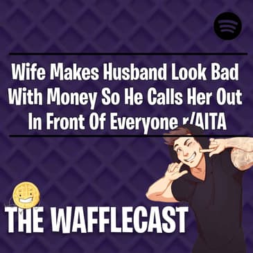 Wife Makes Husband Look Bad With Money So He Calls Her Out In Front Of Everyone r/AITA