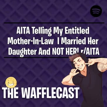 AITA Telling My Entitled Mother-In-Law I Married Her Daughter And NOT HER! r/AITA