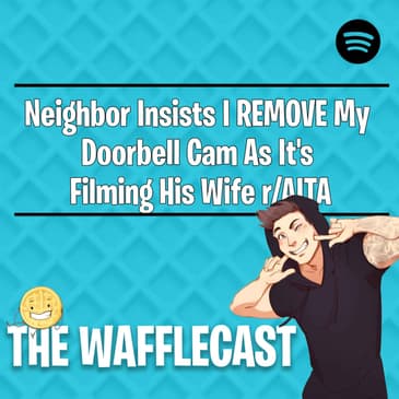 Neighbor Insists I REMOVE My Doorbell Cam As It's Filming His Wife r/AITA