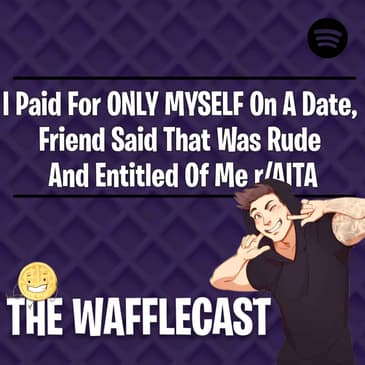 I Paid For ONLY MYSELF On A Date, Friend Said That Was Rude And Entitled Of Me r/AITA