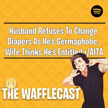 Husband Refuses To Change Diapers As He's Germaphobe, Wife Thinks He's Entitled r/AITA