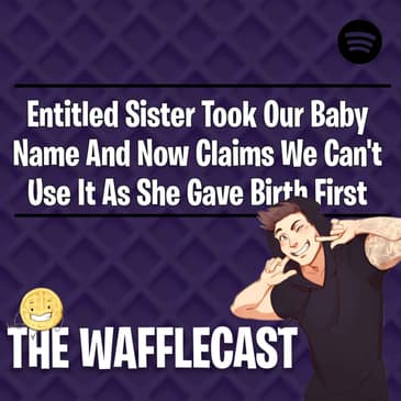 Entitled Sister Took Our Baby Name And Now Claims We Can't Use It As She Gave Birth First r/AITA
