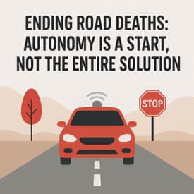 Ending Road Deaths: Autonomy Is a Start, Not the Entire Solution