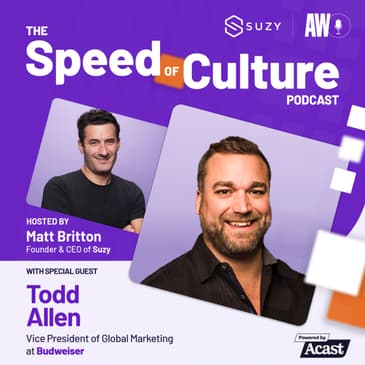 The World is Yours to Take: How Budweiser is Preparing for Their Largest Global Campaign with Todd Allen, Vice President of Global Marketing at Budweiser