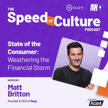State of the Consumer: Weathering the Financial Storm with Suzy Founder &amp; CEO, Matt Britton