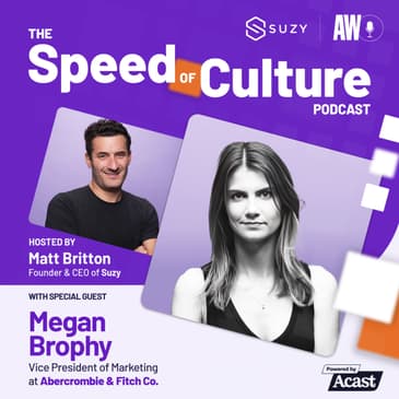 Reviving an Iconic Fashion Brand in Modern Retail with Megan Brophy, Vice President of Marketing at Abercrombie &amp; Fitch Co.