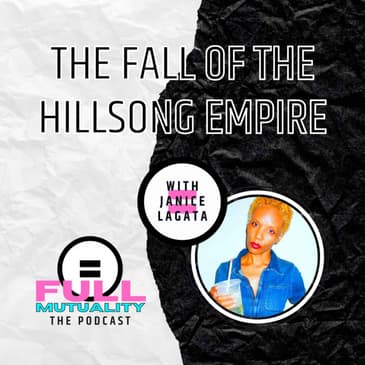 S1E11: The Fall of the Hillsong Empire — with Janice Lagata