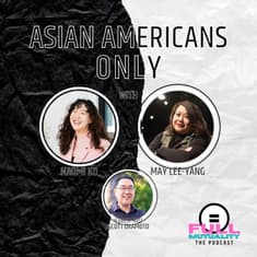 S1E29: Asian Americans Only