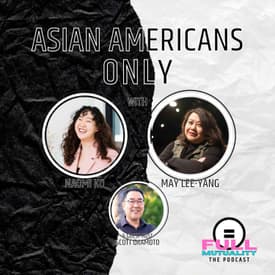 S1E29: Asian Americans Only