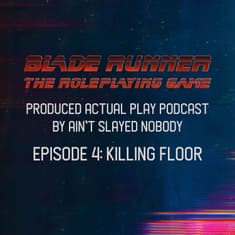 Blade Runner RPG 4/6 - Killing Floor