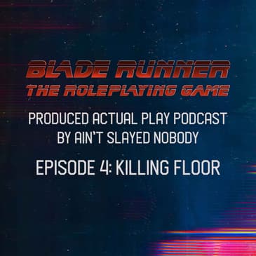 Blade Runner RPG 4/6 - Killing Floor