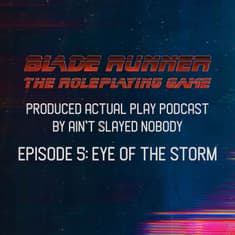 Blade Runner RPG 5/6 - Eye Of The Storm