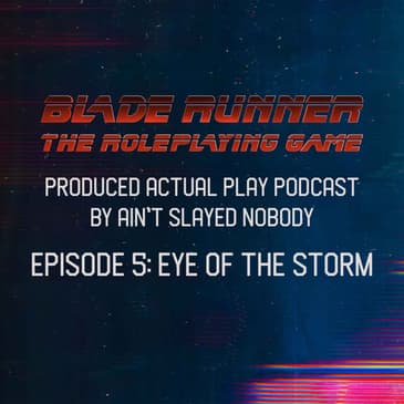 Blade Runner RPG 5/6 - Eye Of The Storm
