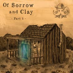 Of Sorrow and Clay 1/2 - Take Me Home