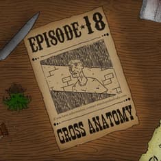 Y'all of Cthulhu 18/21 - Gross Anatomy