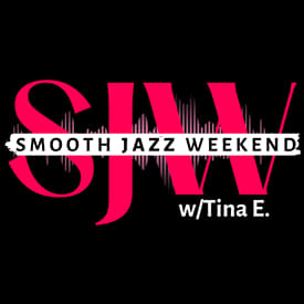 (Tasty) Smooth Jazz Weekend w/Tina E.