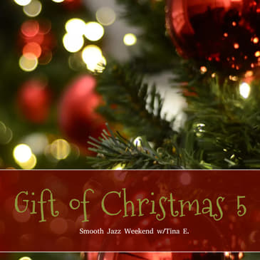 (Gift of Christmas 5) Smooth Jazz Weekend w/Tina E.