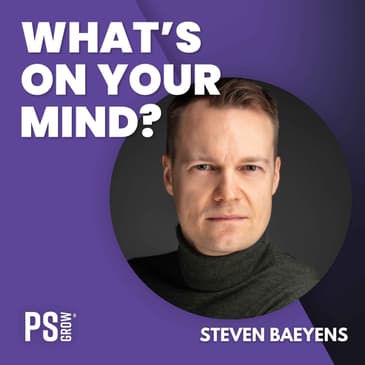 217 Steven Baeyens Over Zijn Carriere Pad Richting Sales | What's On Your Mind? (Dutch/Nederlands)