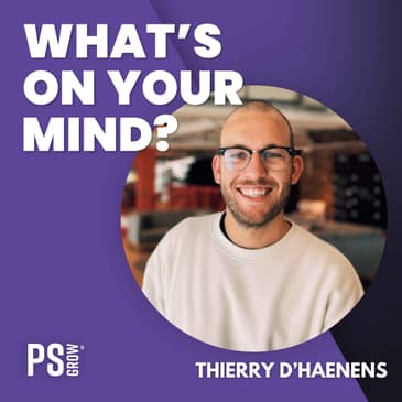 264 Thierry D'haenens Over Growth Marketing En Zijn Sales &amp; Marketing Community Better Growth | What's On Your Mind? (Dutch/Nederlands)