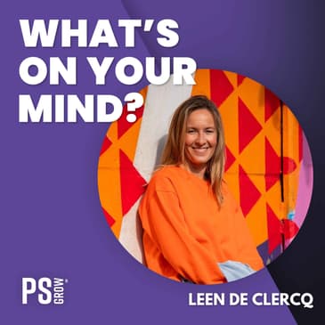 270 Hoe Leen Declercq Van Leerkracht Bioloog Naar Headhunter Naar Showpad Naar Het Begeleiden Van Leiders Gegaan Is | What's On Your Mind? (Dutch/Nederlands)