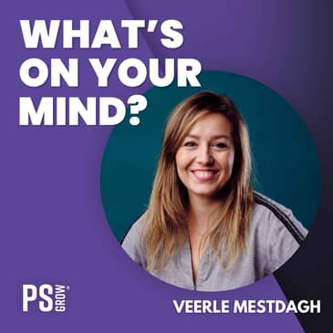272 Veerle Mestdagh Over Hoe Ze Als Bedrijfspsychologe Toch Tegen Een Muur Liep En Zichzelf Verloor En Hoe Ze Terug Op Haar Pad Kwam | What's On Your Mind? (Dutch/Nederlands)
