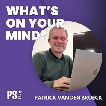 281 Patrick Van den Broeck Over Marketing, Ondernemerschap En Zijn Geleerde Lessen | What's On Your Mind? (Dutch/Nederlands)