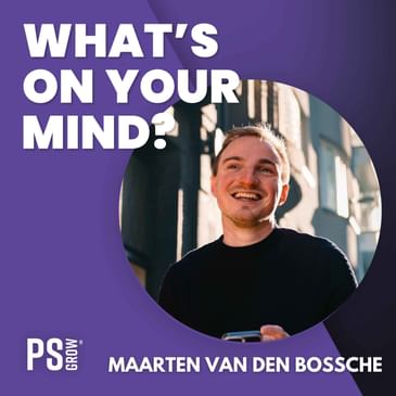 324 Maarten Van den Bossche | What's On Your Mind? (Dutch/Nederlands)