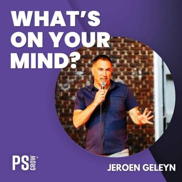 329 Balans tussen ratio en gevoel: Jeroen Geleyn over authentiek leiderschap & verbinding | What's On Your Mind? (Dutch/Nederlands)