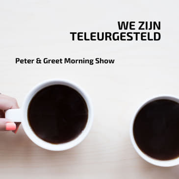The Peter & Greet Morning Show EP 43 | We zijn teleurgesteld