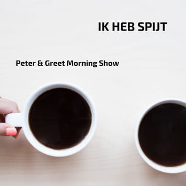 The Peter & Greet Morning Show EP35 | Ik heb spijt