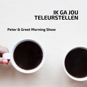 The Peter & Greet Morning Show EP34 | Ik ga anderen teleurstellen