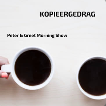 The Peter & Greet Morning Show EP21 | Kopieergedrag