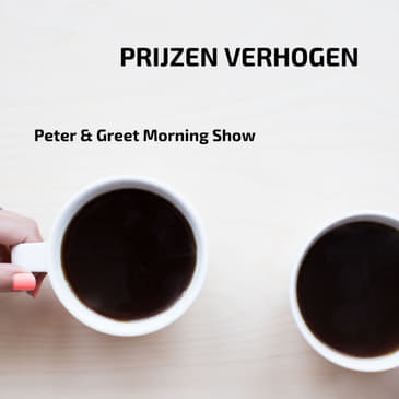 Peter & Greet Morning Show EP 10 | Prijzen verhogen